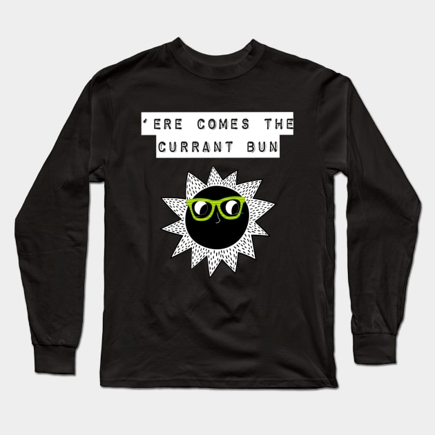 Here Comes The Currant Bun or should we say Sun Long Sleeve T-Shirt by EmmaFifield